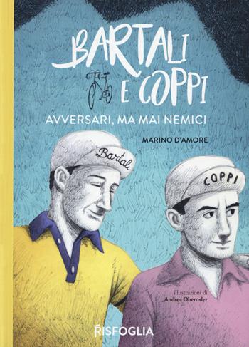 Bartali e Coppi. Avversari, ma mai nemici - Marino D'Amore - Libro Risfoglia Editore 2020, Giovani mondi | Libraccio.it