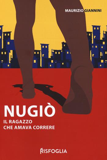 Nugiò. Il ragazzo che amava correre - Maurizio Giannini - Libro Risfoglia Editore 2020 | Libraccio.it