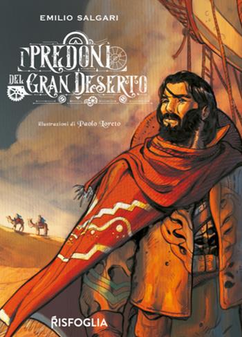 I predoni del gran deserto - Emilio Salgari - Libro Risfoglia Editore 2021 | Libraccio.it