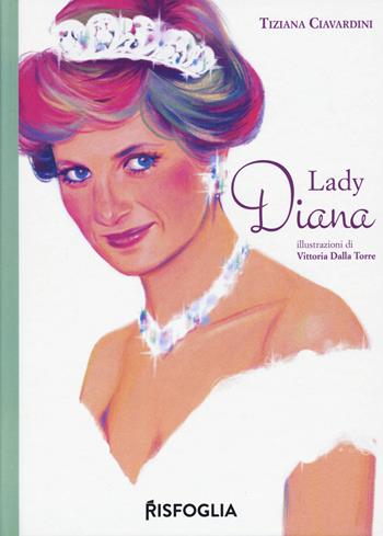 Lady Diana - Tiziana Ciavardini - Libro Risfoglia Editore 2021, Giovani mondi | Libraccio.it