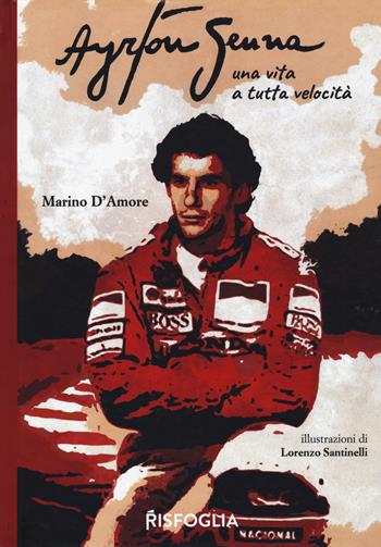 Ayrton Senna una vita a tutta velocità - Marino D'Amore - Libro Risfoglia Editore 2021, Giovani mondi | Libraccio.it