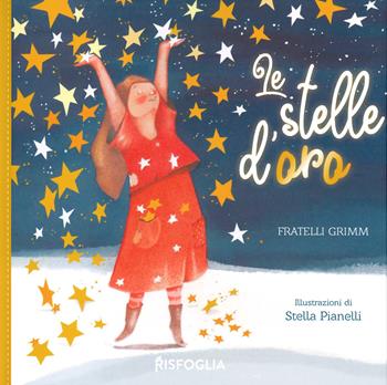 Le stelle d'oro - Jacob Grimm, Wilhelm Grimm, Sabina Petronio - Libro Risfoglia Editore 2021 | Libraccio.it