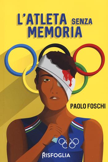 L' atleta senza memoria - Paolo Foschi - Libro Risfoglia Editore 2021 | Libraccio.it