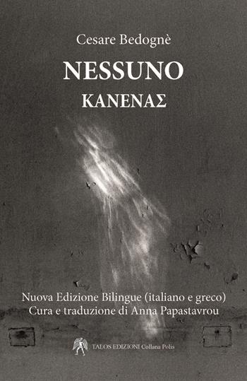 Nessuno. Ediz. greca e testo italiano a fronte - Cesare Bedognè - Libro Talos Edizioni 2018, Polis | Libraccio.it