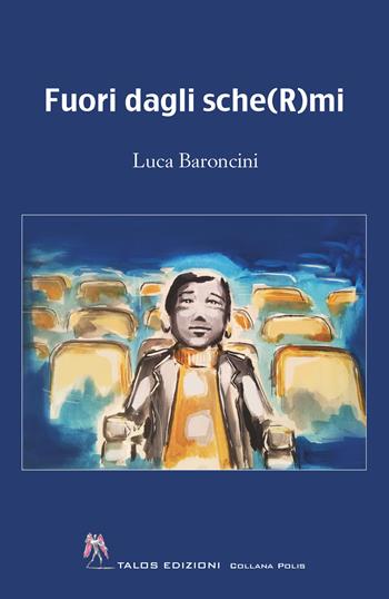 Fuori dagli sche(R)mi - Luca Baroncini - Libro Talos Edizioni 2023, Polis | Libraccio.it