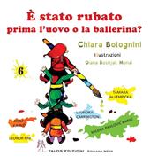 È stato rubato prima l’uovo o la ballerina? Ediz. a colori