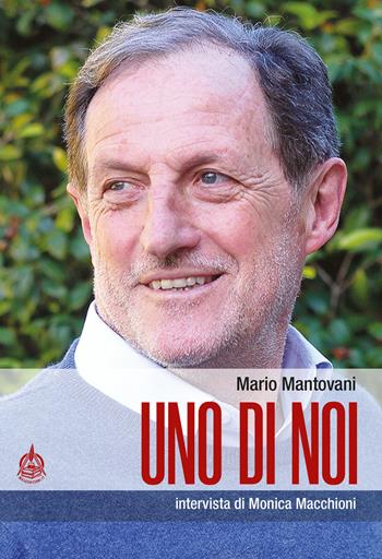 Uno di noi. Intervista di Monica Macchioni - Mario Mantovani, Monica Macchioni - Libro Male 2020 | Libraccio.it