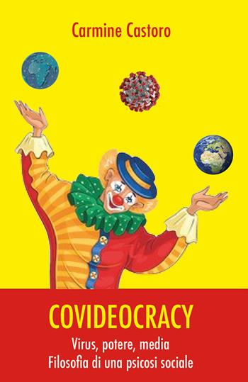 Covideocracy. Virus, potere, media. Filosofia di una psicosi sociale - Carmine Castoro - Libro Male 2020 | Libraccio.it