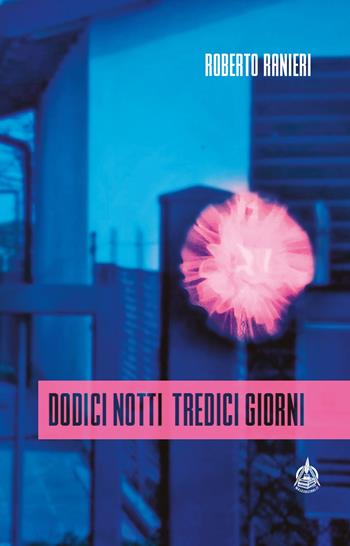 Dodici notti tredici giorni - Roberto Ranieri - Libro Male 2021 | Libraccio.it