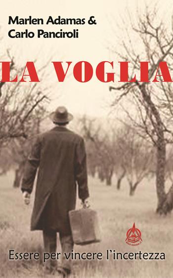 La voglia. Essere per vincere l'incertezza - Marlen Adamas, Carlo Panciroli - Libro Male 2021 | Libraccio.it