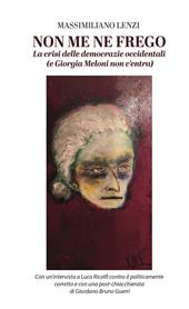 Non me ne frego. La crisi delle democrazie occidentali (e Giorgia Meloni non c'entra)