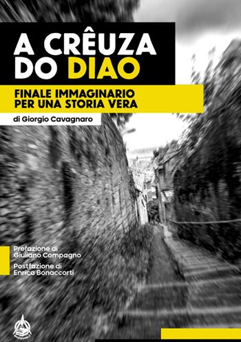 A Crêuza do Diao. Finale immaginario per una storia vera - Giorgio Cavagnaro - Libro Male 2023 | Libraccio.it