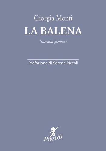 La balena - Giorgia Monti - Libro Cicorivolta 2020, Poetál | Libraccio.it