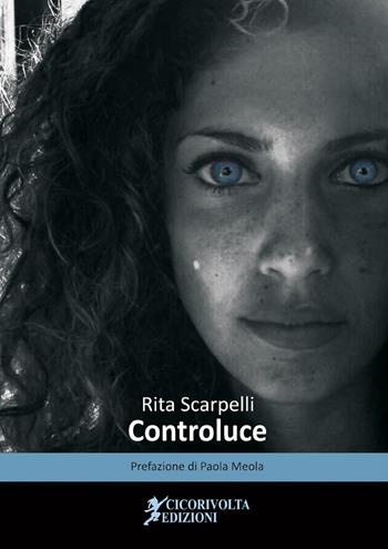 Controluce - Rita Scarpelli - Libro Cicorivolta 2020, Temalibero | Libraccio.it
