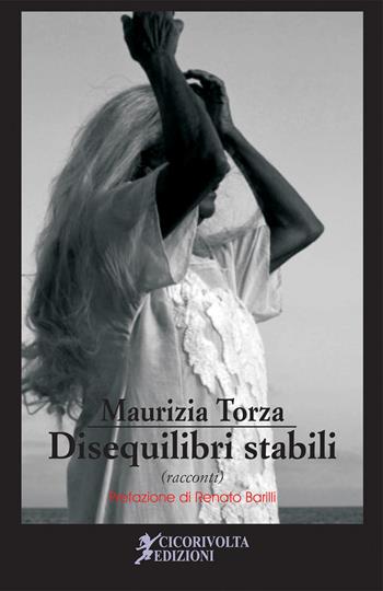 Disequilibri stabili - Maurizia Torza - Libro Cicorivolta 2022, Temalibero | Libraccio.it