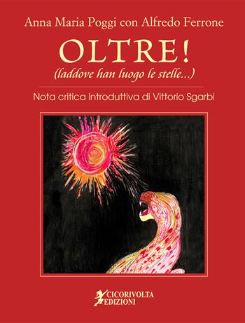 Oltre! (laddove han luogo le stelle). Ediz. illustrata - Anna Maria Poggi, Alfredo Ferrone - Libro Cicorivolta 2023, La finestra sulla luna | Libraccio.it