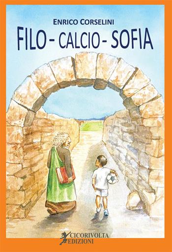 Filo-Calcio-Sofia - Enrico Corselini - Libro Cicorivolta 2026, Temalibero | Libraccio.it