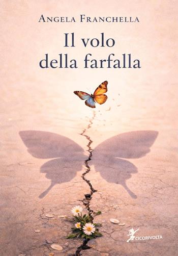 Il volo della farfalla - Angela Franchella - Libro Cicorivolta 2026, Temalibero | Libraccio.it