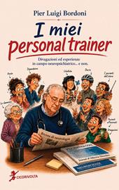 I miei personal trainer. Divagazioni ed esperienze in campo neuropsichiatrico... e non
