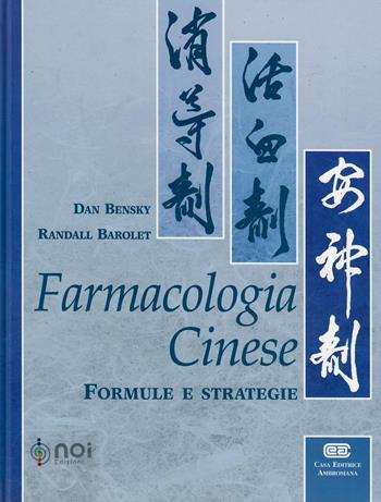 Farmacologia cinese. Formule e strategie - Dan Bensky, Randall Barolet - Libro Noi 1999 | Libraccio.it