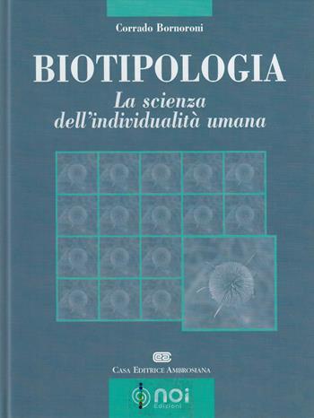 Biotipologia. La scienza dell'individualità umana - Corrado Bornoroni - Libro Noi 2000 | Libraccio.it