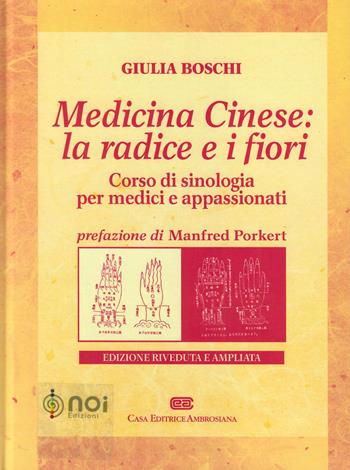 Medicina cinese: la radice e i fiori. Corso di sinologia per medici e appassionati - Giulia Boschi - Libro Noi 2003 | Libraccio.it