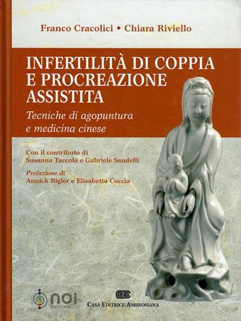 Infertilità di coppia e procreazione assistita. Tecniche di agopuntura e medicina cinese - Franco Cracolici, Chiara Riviello - Libro Noi 2014 | Libraccio.it