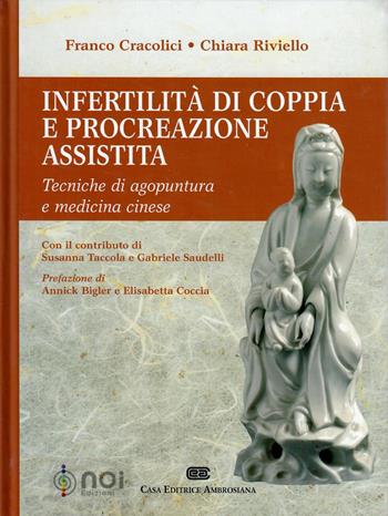 Infertilità di coppia e procreazione assistita. Tecniche di agopuntura e medicina cinese - Franco Cracolici, Chiara Riviello - Libro Noi 2014 | Libraccio.it