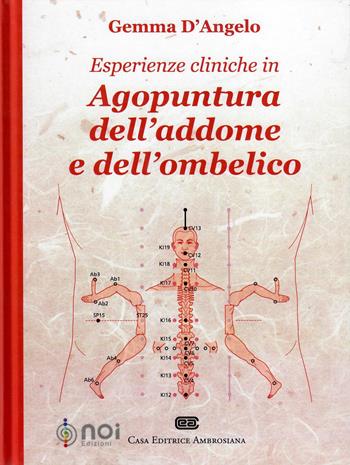 Esperienze cliniche in agopuntura dell'addome e dell'ombelico - Gemma D'Angelo - Libro Noi 2016 | Libraccio.it