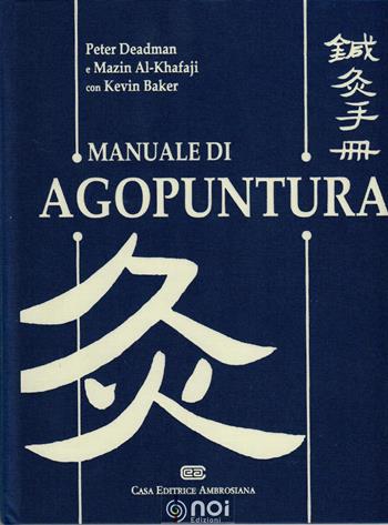 Manuale di agopuntura - Peter Deadman, Mazin Al-Khafaji, Kevin Baker - Libro Noi 2000 | Libraccio.it