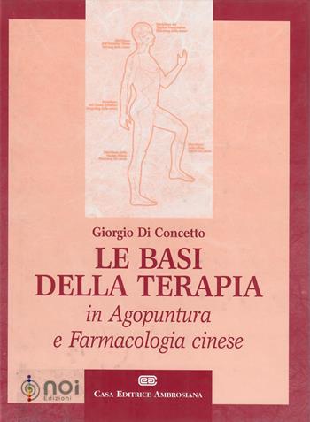 Le basi della terapia in agopuntura e farmacologia cinese - Giorgio Di Concetto - Libro Noi 2002 | Libraccio.it