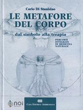 Le metafore del corpo. Dal simbolo alla terapia. Percorsi integrati di medicina naturale