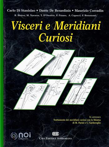 Visceri e meridiani curiosi - Carlo Di Stanislao, Dante De Berardinis, Maurizio Corradin - Libro Noi 2012 | Libraccio.it
