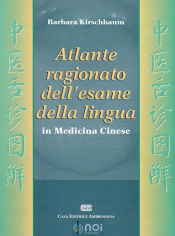 Atlante ragionato dell'esame della lingua in medicina cinese - Barbara Kirschbaum - Libro Noi 2002 | Libraccio.it