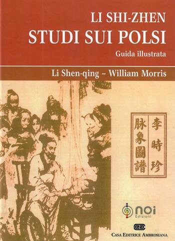Li Shi-Zhen. Studio sui polsi. Guida illustrata - Li Shen-Qing, William Morris - Libro Noi 2014 | Libraccio.it