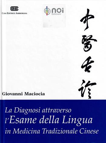 La diagnosi attraverso l'esame della lingua in medicina tradizionale cinese - Giovanni Maciocia - Libro Noi 1997 | Libraccio.it