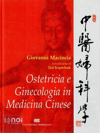 Ostetricia e genicologia in medicina cinese - Giovanni Maciocia - Libro Noi 2002 | Libraccio.it