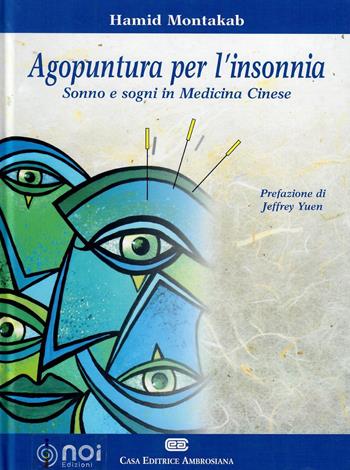 Agopuntura per l'insonnia. Sonno e sogni in medicina cinese - Hamid Montakab - Libro Noi 2016 | Libraccio.it