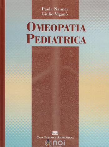 Omeopatia pediatrica - Paola Nannei, Giulio Viganò - Libro Noi 2006 | Libraccio.it