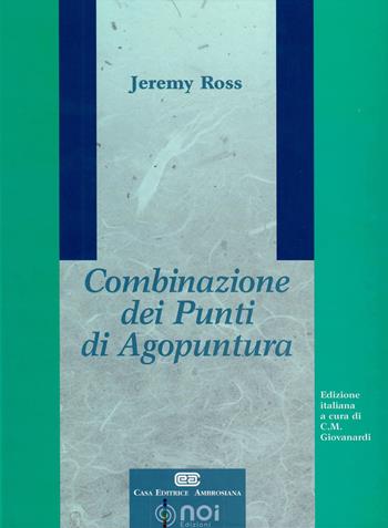 Combinazione dei punti di agopuntura - Jeremy Ross - Libro Noi 1999 | Libraccio.it
