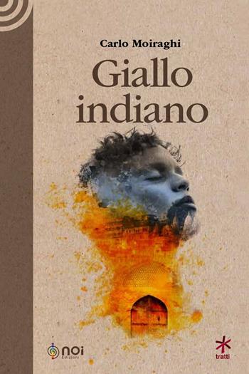 Giallo indiano - Carlo Moiraghi - Libro Noi 2020 | Libraccio.it