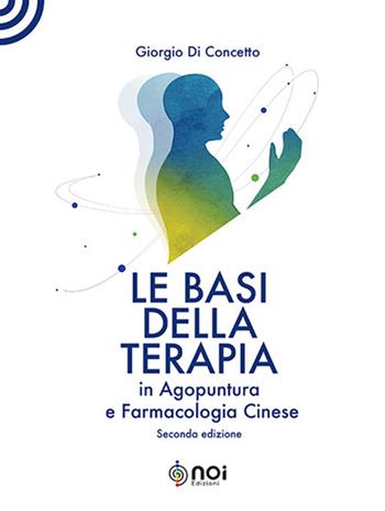 Le basi della terapia in agopuntura e farmacologia cinese - Giorgio Di Concetto - Libro Noi 2022 | Libraccio.it