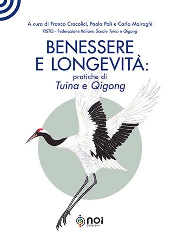 Benessere e longevità: pratiche di tuina e qigong  - Libro Noi 2022 | Libraccio.it
