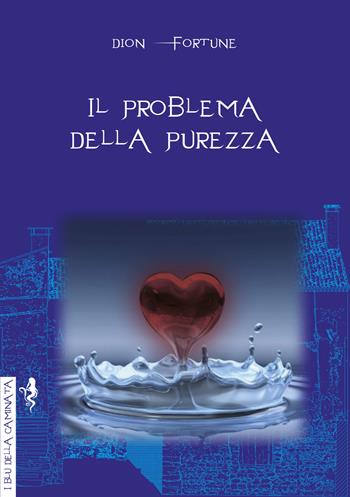 Il problema della purezza - Dion Fortune - Libro Anguana Edizioni 2019, I blu della caminata | Libraccio.it
