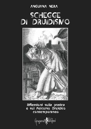 Schegge di druidismo. Riflessioni sulla pratica e sul percorso druidico contemporaneo - Anguana Nera - Libro Anguana Edizioni 2020, Druidismo antico e contemporaneo | Libraccio.it