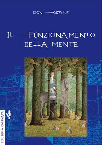 Il funzionamento della mente - Dion Fortune - Libro Anguana Edizioni 2019, I blu della caminata | Libraccio.it
