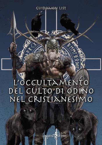 L'occultamento del culto di Odino nel cristianesimo - Guido von List - Libro Anguana Edizioni 2021, Le vere radici dell'Europa | Libraccio.it