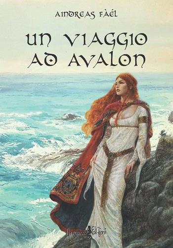 Un viaggio ad Avalon - Aindreas Fàél - Libro Anguana Edizioni 2020, Druidismo antico e contemporaneo | Libraccio.it