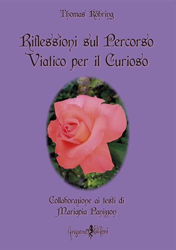 Riflessioni sul percorso viatico per il curioso - Thomas Kohring - Libro Anguana Edizioni 2020, Percorsi dell'anima | Libraccio.it