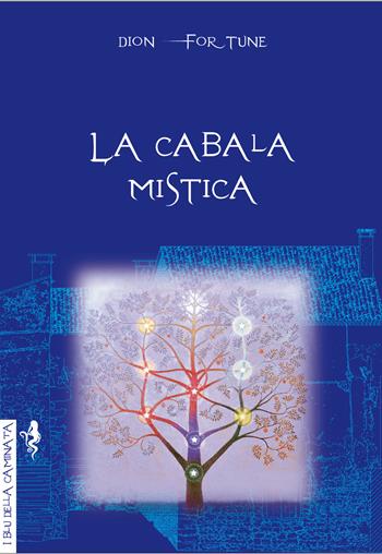 La cabala mistica - Dion Fortune - Libro Anguana Edizioni 2021, I blu della caminata | Libraccio.it